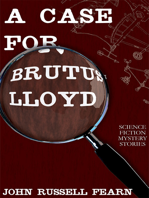 Title details for A Case for Brutus Lloyd by John Russell Fearn - Available